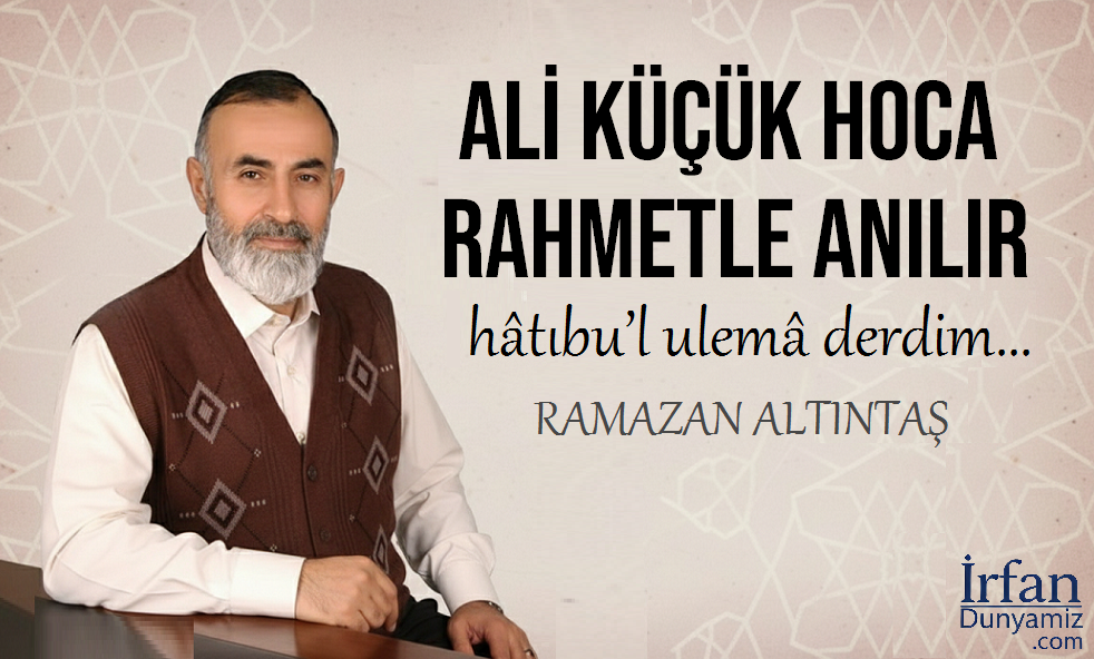 ramazan-altintas-ali-kucuk-hoca-rahmetle-anilir